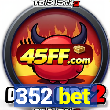 352 bet